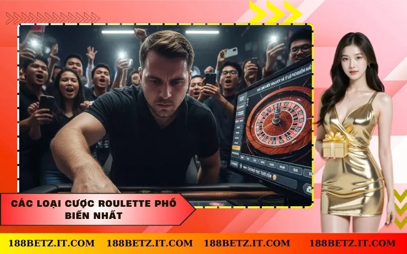 Các loại cược Roulette phổ biến nhất