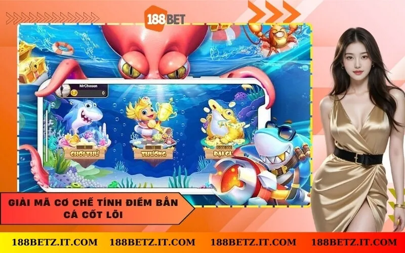 Giải mã cơ chế tính điểm bắn cá cốt lõi