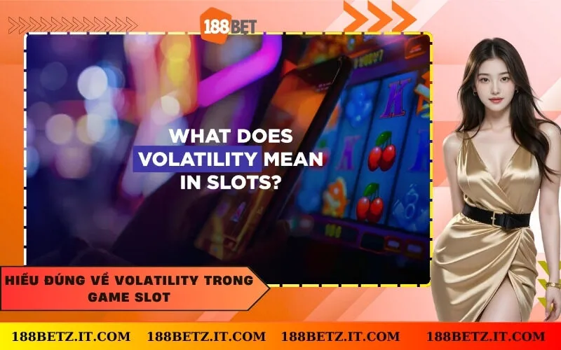 Hiểu đúng về Volatility trong game slot