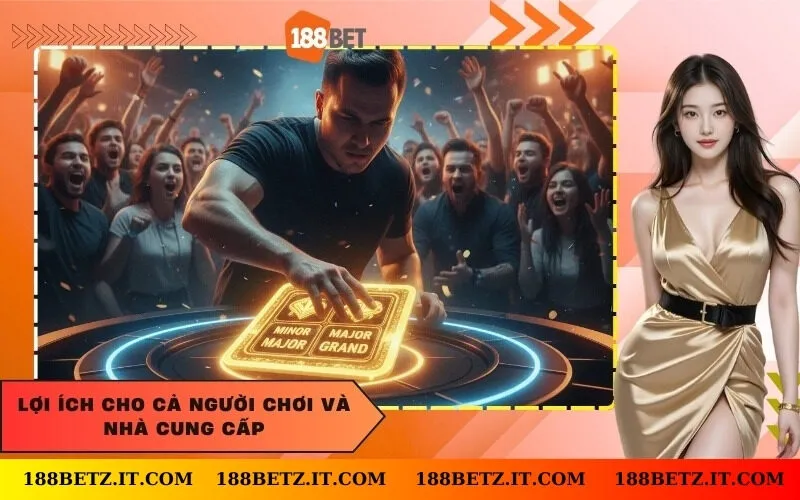 Lợi ích cho cả người chơi và nhà cung cấp
