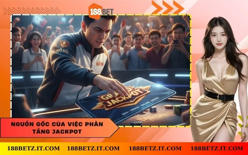 Nguồn gốc của việc phân tầng Jackpot