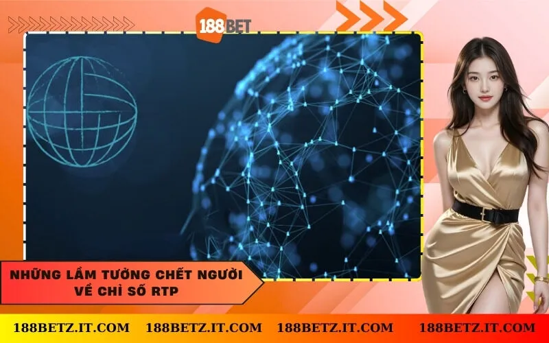 Những lầm tưởng chết người về chỉ số RTP