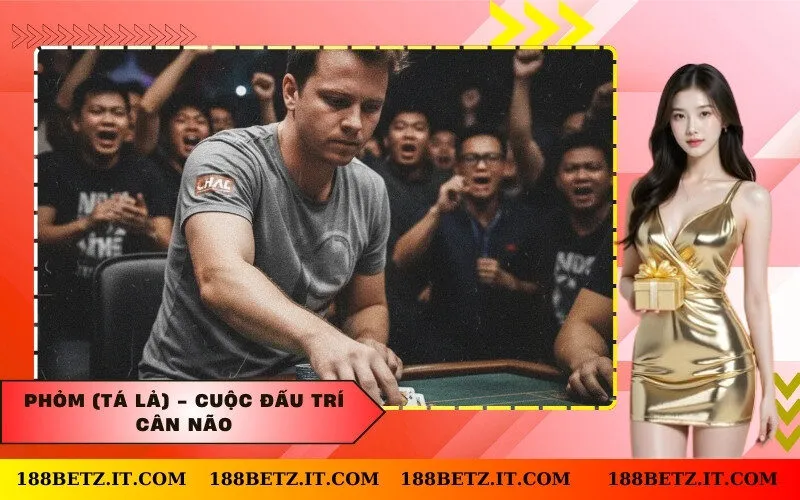Phỏm (Tá Lả) - Cuộc Đấu Trí Cân Não