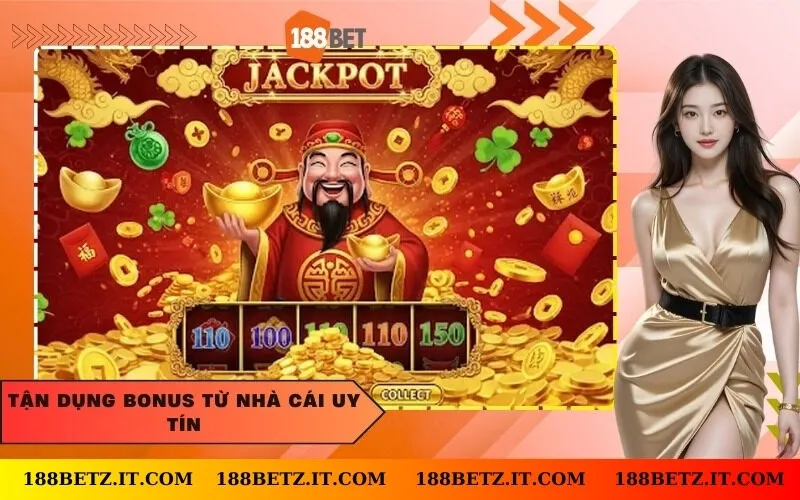 Tận Dụng Bonus Từ Nhà Cái Uy Tín