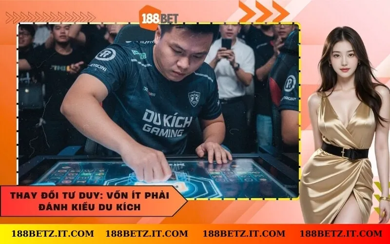 Thay đổi tư duy: Vốn ít phải đánh kiểu du kích