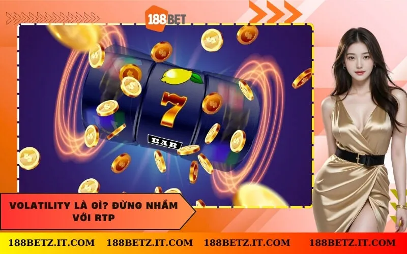 Volatility là gì? Đừng nhầm với RTP